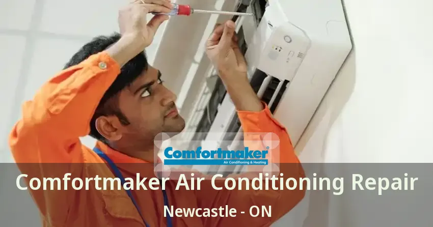 Comfortmaker Air Conditioning Repair Newcastle - ON