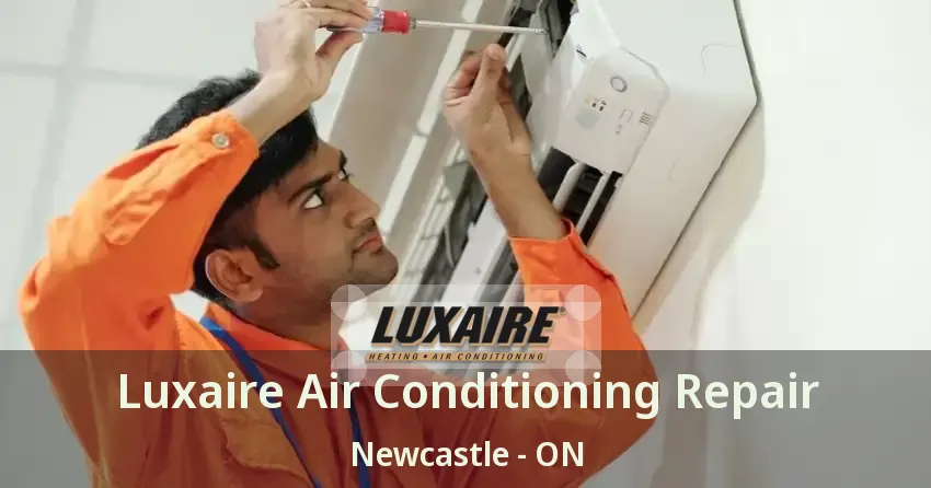 Luxaire Air Conditioning Repair Newcastle - ON