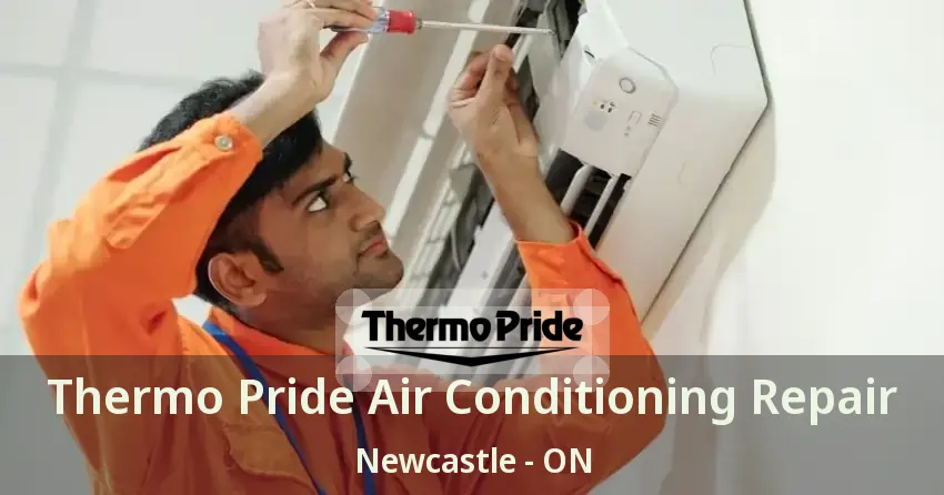 Thermo Pride Air Conditioning Repair Newcastle - ON