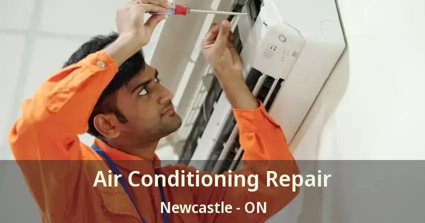 Air Conditioning Repair Newcastle - ON