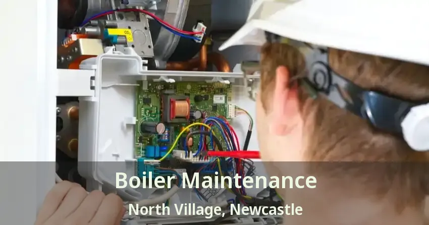 Boiler Maintenance North Village, Newcastle - ON