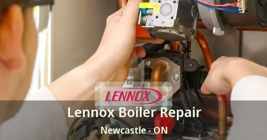Lennox Boiler Repair Newcastle - ON