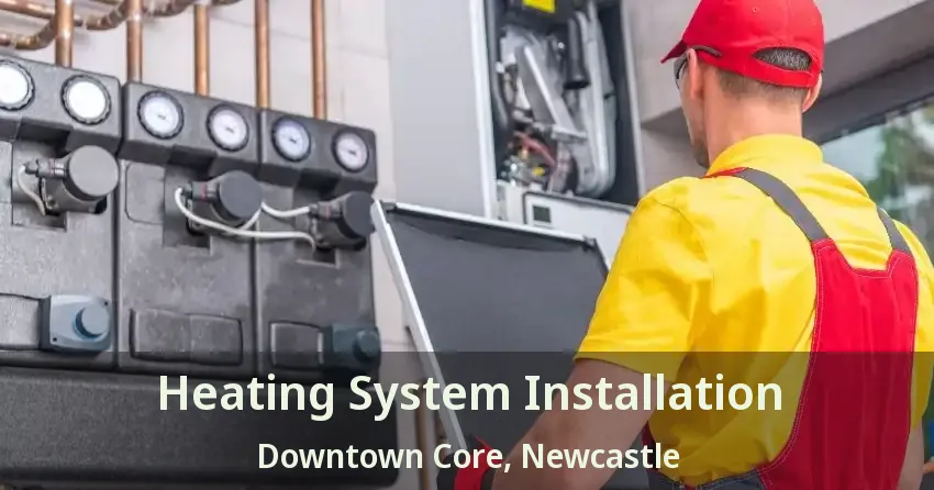 Heating System Installation Downtown Core, Newcastle - ON