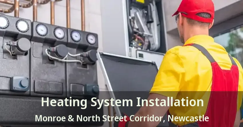 Heating System Installation Monroe & North Street Corridor, Newcastle - ON