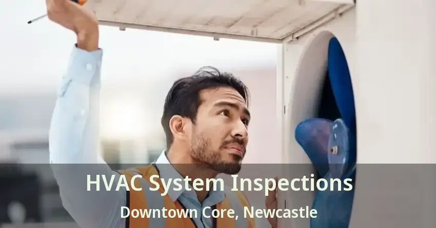 HVAC System Inspections Downtown Core, Newcastle - ON