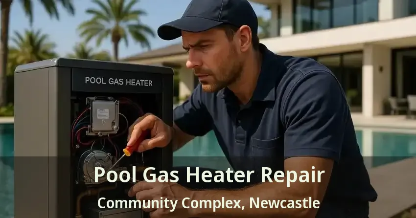 Pool Gas Heater Repair Community Complex, Newcastle - ON