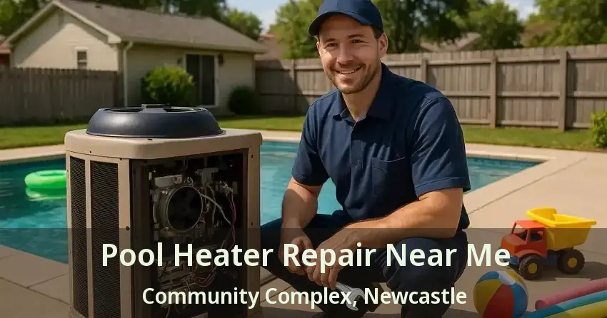 Pool Heater Repair Near Me Community Complex, Newcastle - ON