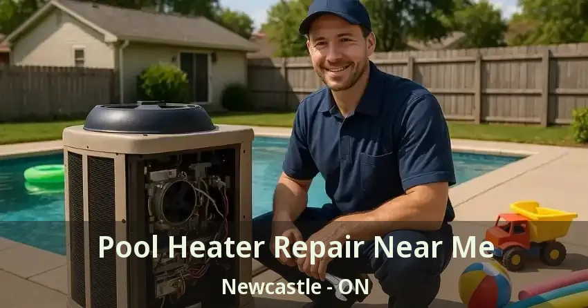 Pool Heater Repair Near Me Newcastle - ON