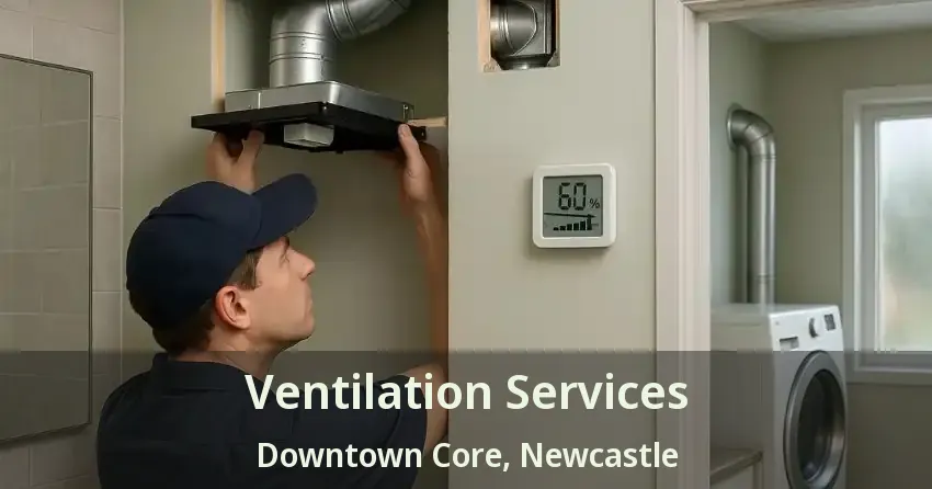 Ventilation Services Downtown Core, Newcastle - ON