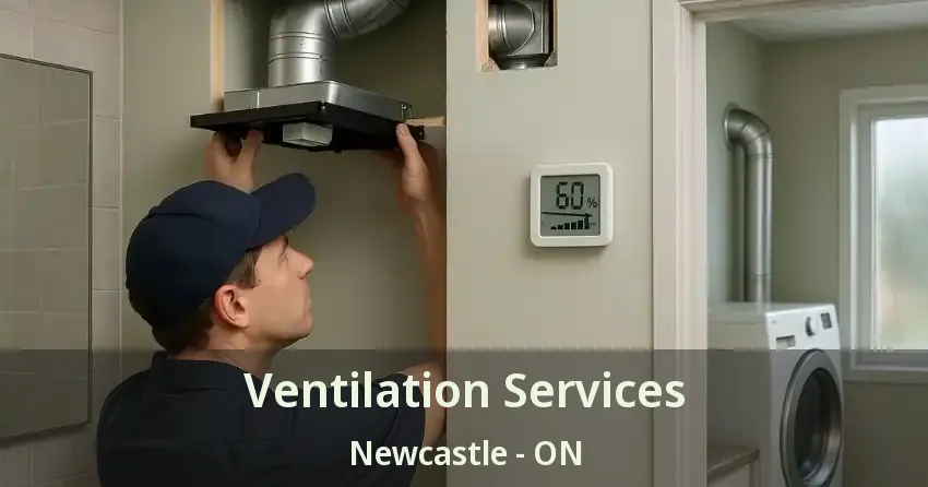 Ventilation Services Newcastle - ON